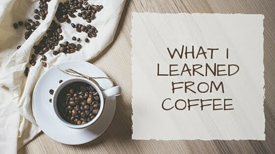 What I Learned From Coffee