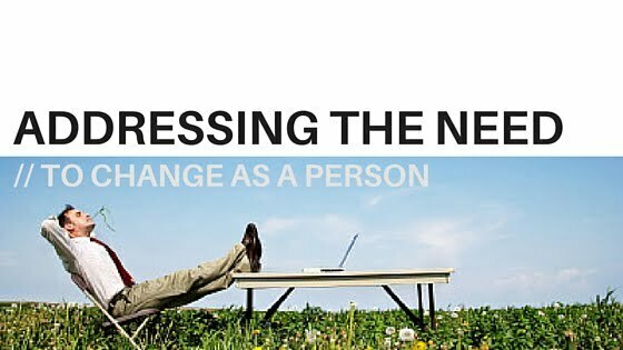 The need to change as a person